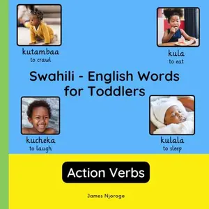 USED-Swahili - English Words for Toddlers - Action Verbs: Teach and Learn Swahili For Kids and Beginners | Bilingual Picture Book with English Translations (Bilingual Books for Children (English-Swahili)) by James Njoroge (Paperback)