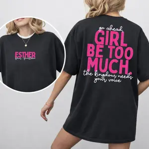 Comfort Colors Girl Be Too Much Esther T Shirt – Christian Jesus Bible Verse Faith Shirt, Inspirational Religious Graphic Tee, Unisex Fitted Short Sleeve Tee, Classic Streetwear