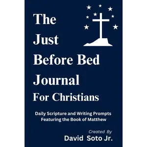 The Just Before Bed Journal For Christians: Daily Scripture and Writing Prompts Featuring the Book of Matthew (The JBBJ - The Gospels)