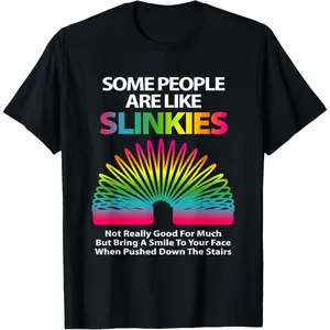 Some people are like slinkies Sarcastic Or Cool Person T-Shirt