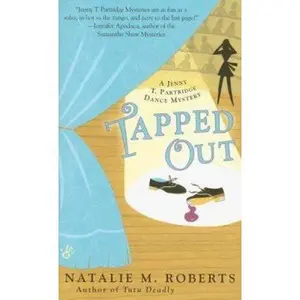 Tapped Out (Jenny T. Partridge Dance Mysteries, No. 2) by Natalie M. Roberts (Unknown) - Used