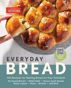 Everyday Bread: 100 Recipes for Baking Bread on Your Schedule -- America's Test Kitchen - Hardcover