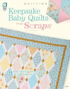 USED-Keepsake Baby Quilts from Scraps: 9 Baby Quilts to Lovingly Stitch for Your Baby or Grandbaby by Julie Higgins (Paperback)
