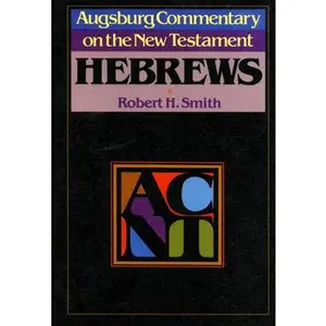USED-Augsburg Commentary on the New Testament - Hebrews by Smith, Robert H. (Paperback)