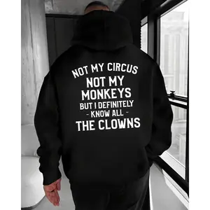 Not My Circus Not My Monkeys Funny Sarcastic Quote Hoodie – Dark Humor Attitude T Shirt Sweatshirt for Men