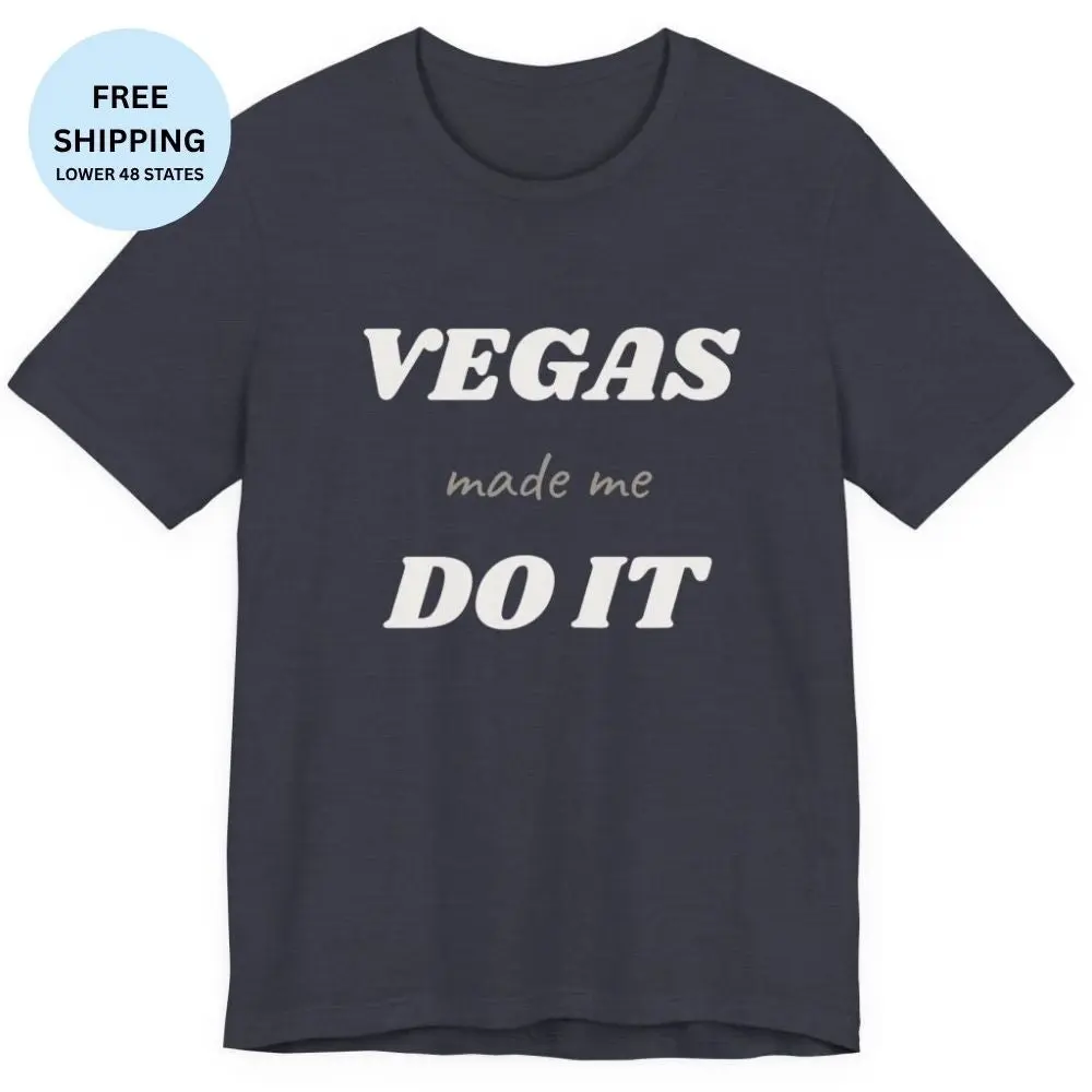 Vegas Made Me Do It T-Shirt Funny Las Vegas Party Shirt