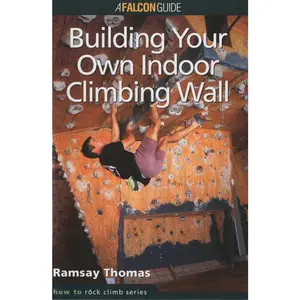 USED-How to Climb™: Building Your Own Indoor Climbing Wall (How To Climb Series) by Ramsay Thomas (Paperback)