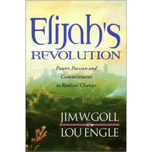 USED-Elijah's Revolution: Power, Passion and Committment to Radical Change by Jim W. Goll (Paperback)