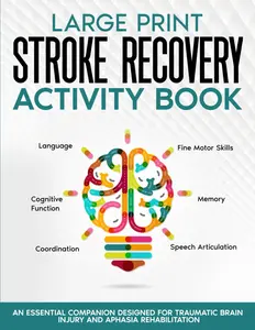 Stroke Recovery Activity Book - Large Print: Activities and Puzzles Workbook for Traumatic Brain Injury and Aphasia Rehabilitation