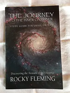 USED-The Journey to the Inner Chamber, Study Guide for Small Groups, Discovering the Treasure of the Universe by Rocky Fleming (Paperback)