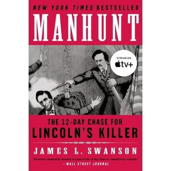 Manhunt: The 12-Day Chase for Lincoln's Killer -- James L. Swanson - Paperback