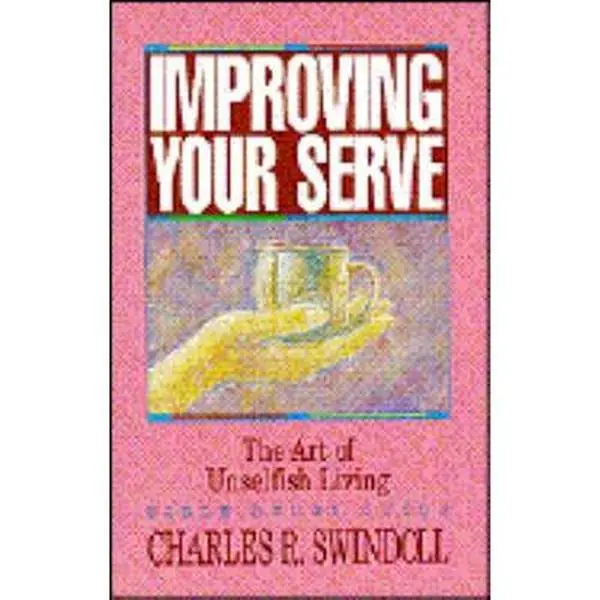 USED-Improving Your Serve: The Art of Unselfish Living : Bible Study Guide by Charles R. Swindoll (Paperback)