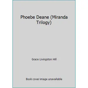 USED-Phoebe Deane (Miranda Trilogy) by Grace Livingston Hill (Hardcover)