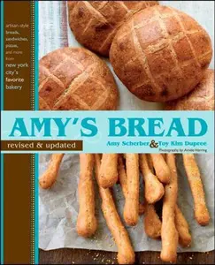 USED-Amy's Bread, Revised and Updated: Artisan-style breads, sandwiches, pizzas, and more from New York City's favorite bakery by Amy Scherber (Hardcover)