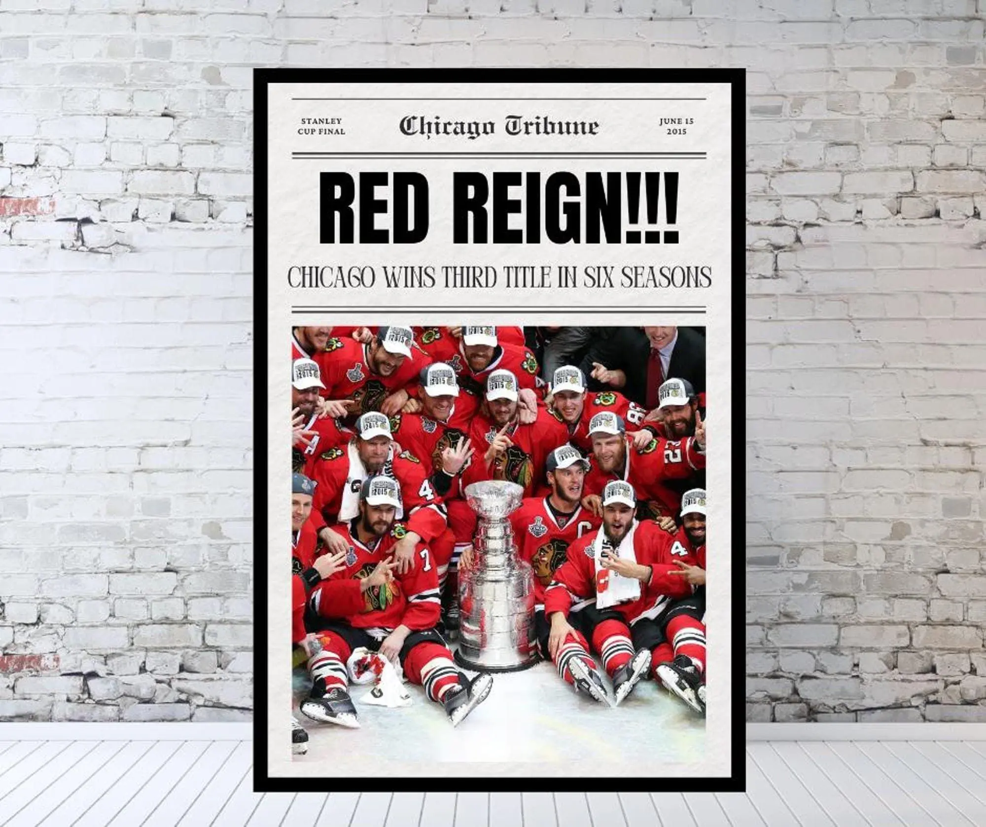 2015 Chicago Blackhawks Stanley Cup Newspaper, RED REIGN Poster( Unframed - Print Only )