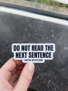 sarcastic sticker vinyl water bottle sticker laptop waterproof funny quote dont read the next sentence funny sticker quote sarcastic