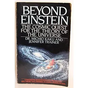 USED-Beyond Einstein: The Cosmic Quest for the Theory of the Universe by Michio Kaku (Paperback)