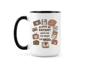 Be Patient With Me I’m From the 1900s Mug Funny Retro Coffee Mug Nostalgic Gift Sarcastic Mug Vintage Humor Gift for Gen X Millennial