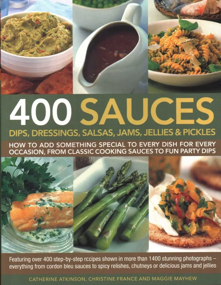 USED Book - 400 Sauces, Dips, Dressings, Salsas, Jams, Jellies & Pickles: How to Add Something Special to Every Dish for Every Occasion, from Classic Cooking Sauc by France, Christine (Paperback) - english