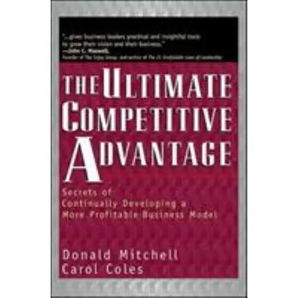 USED-Ultimate Competitive Advantage: Secrets of Continuosly Developing a More Profitable Business Model by Mitchell, Donald (Hardcover)