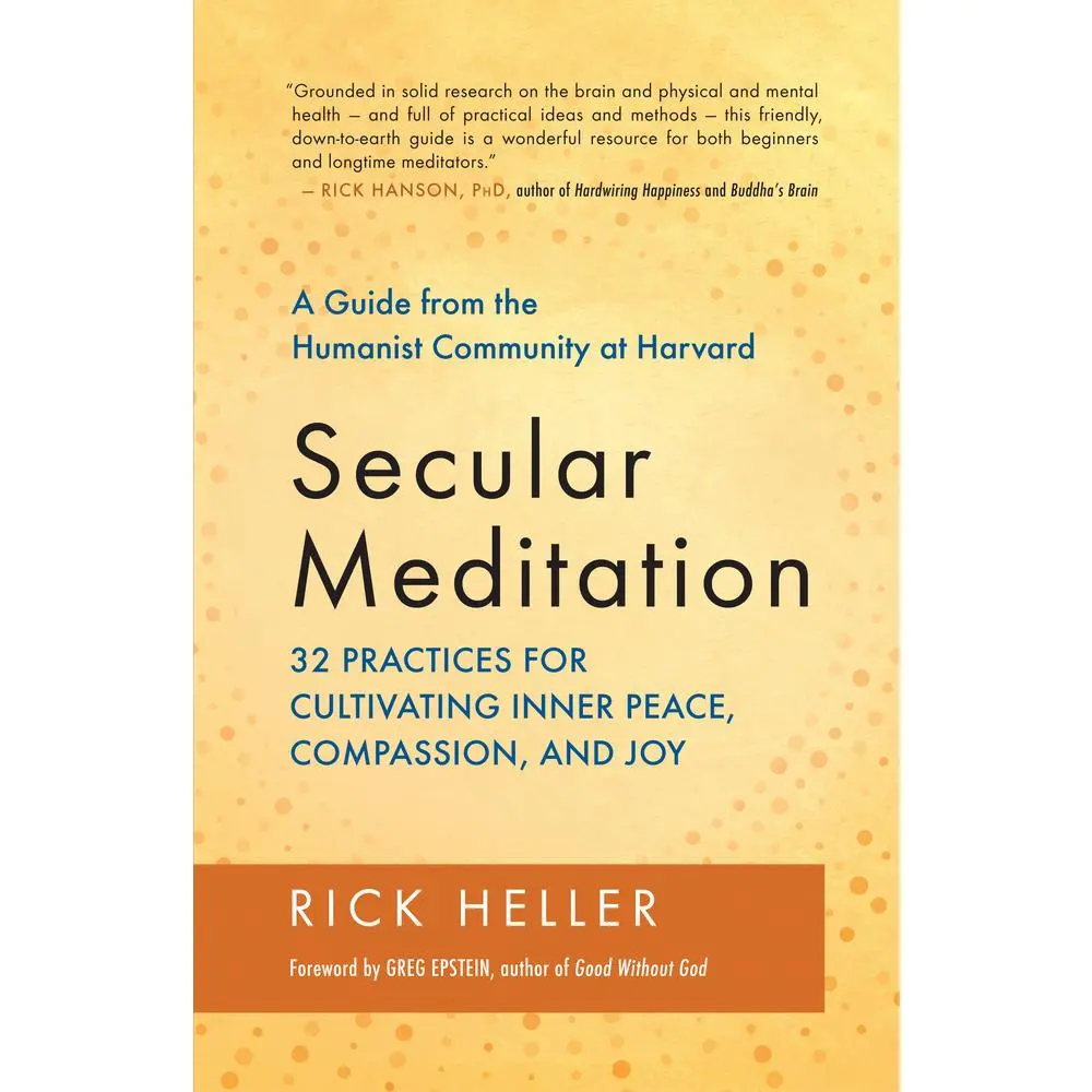 USED-Secular Meditation: 32 Practices for Cultivating Inner Peace, Compassion, and Joy -- A Guide from the Humanist Community at Harvard by Heller, Rick (Paperback)