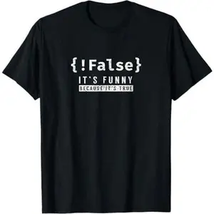 !False - Programmer Coding Code Coder Software T-Shirt