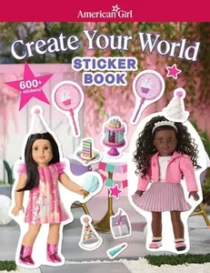 American Girl: Create Your World Sticker Book -- American Girl - Paperback