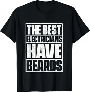 100% cotton The best electricians have beards T-shirt - funny beard t shirt Breathable Classic