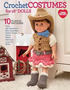 Crochet Costumes for 18' Dolls-10 Playful Patterns to Create the Perfect Outfit for Your 18' Doll