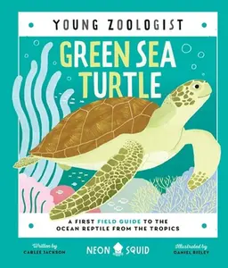 USED-Green Sea Turtle (Young Zoologist): A First Field Guide to the Ocean Reptile from the Tropics by Jackson, Carlee (Hardcover)