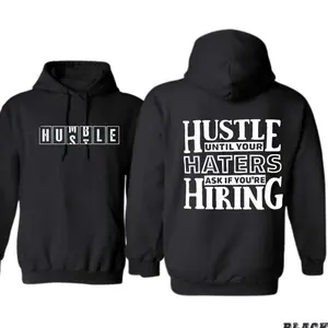 Hustle Until Your Haters Ask If You’re Hiring Hoodie – Bold Motivational Graphic Hoodie for Men, Alpha Streetwear Pullover for Gym, Work, Daily Grind & Winter Outfits