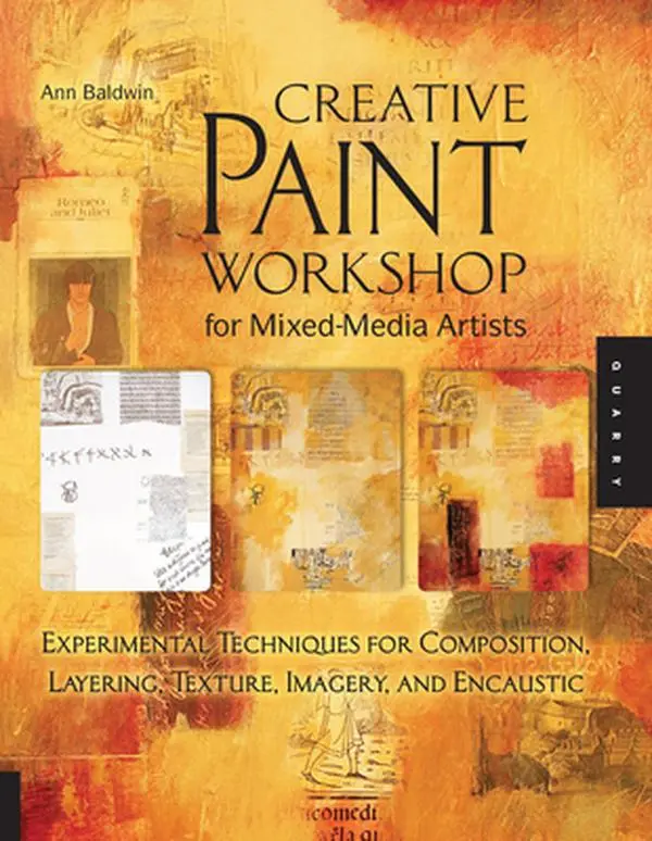 USED-Creative Paint Workshop for Mixed-Media Artists: Experimental Techniques for Composition, Layering, Texture, Imagery, and Encaustic by Baldwin, Ann (Paperback)