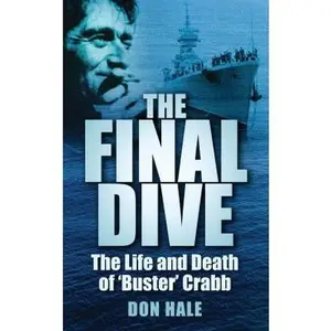 USED-The Final Dive: The Life And Death Of 'Buster' Crabb by Don Hale (Paperback)