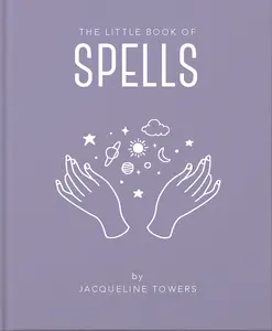 USED-The Little Book of Spells: A Practical Introduction to Everything You Need to Know to Enhance Your Life Using Spells by Tower, Jackie (Hardcover)