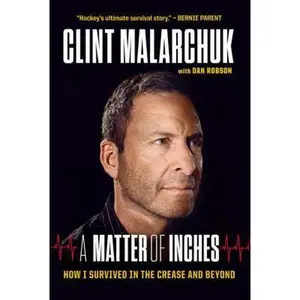USED-A Matter of Inches: How I Survived in the Crease and Beyond by Clint Malarchuk (Hardcover)