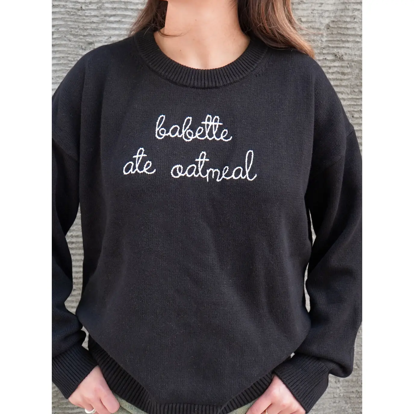 "babette ate oatmeal"  Maxine Sweater