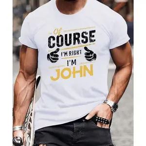 Of Course I'm Right I'm John Custom Name Graphic T-Shirt, Cotton Comfort Tee, Personalized Name Fashion Outfit, Casual Shirt, Ideal Gift for John, Funny Name Present