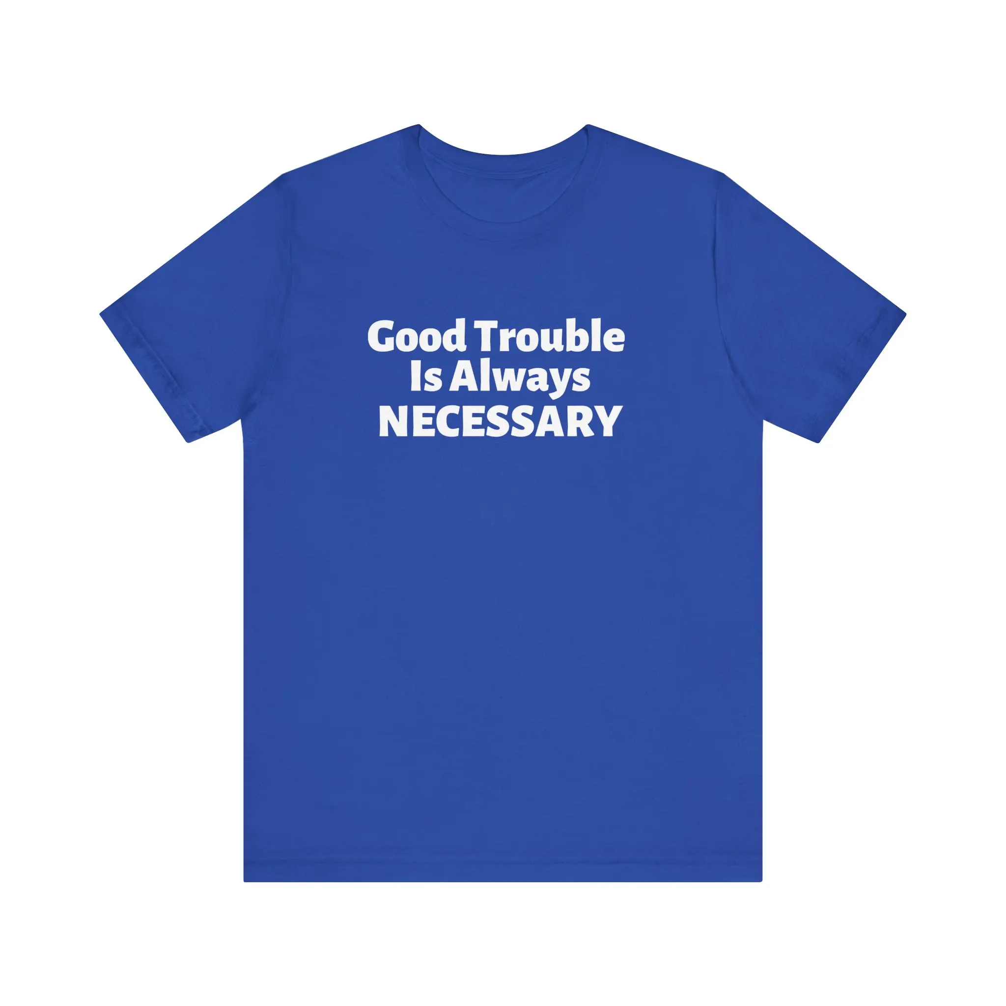 Good Trouble  Unisex Tee