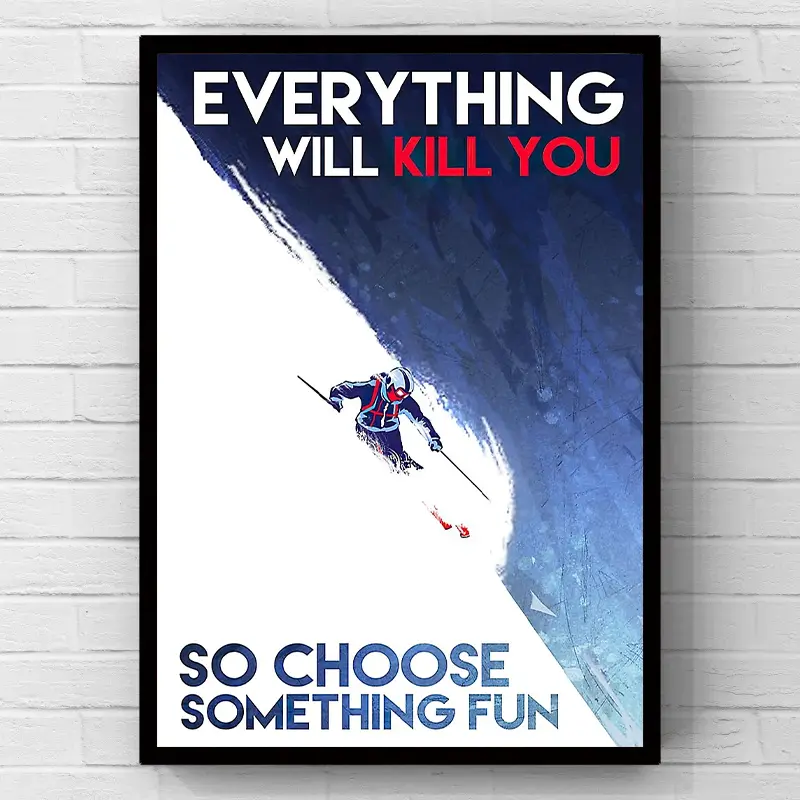 Mountain skiing art poster featuring the quote “Everything will kill you,” 2D flat canvas wall art, adventure sports artwork, home decor and bedroom decor, minimalist wall decor, perfect gift for dorms, cabins, and ski lovers, wall decoration