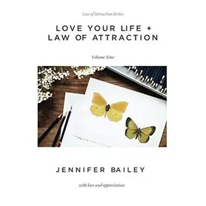 USED-Love Your Life + Law of Attraction: Volume Nine (Law of Attraction Series) by Jennifer Bailey (Paperback)
