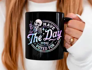 [Sale Up To 50%] Have The Day You Voted For Mug, Political Coffee Mugs, Anti Racist, Liberal Democrat, Feminist Activist, Leftist Cup, Ceramic Mug, 11oz & 15oz