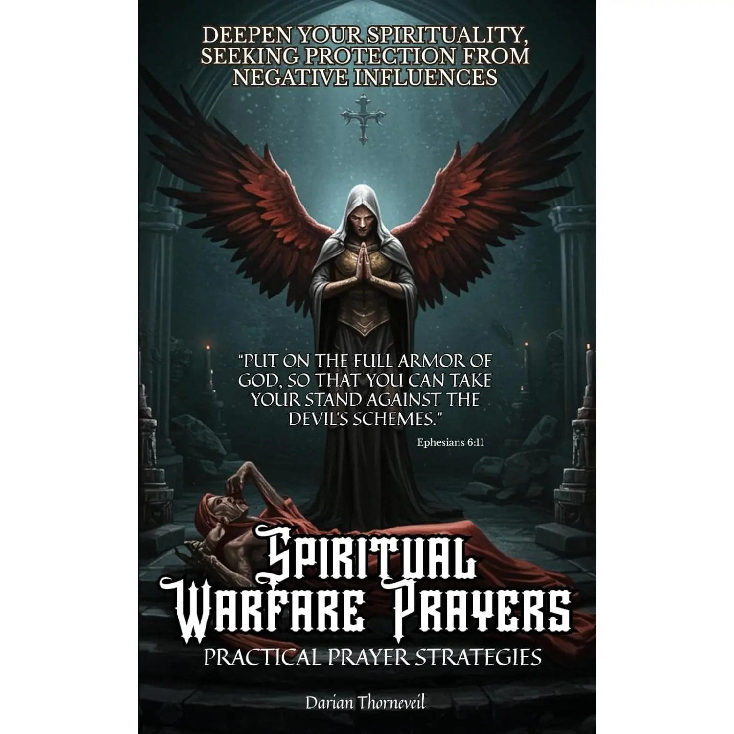 Spiritual Warfare Prayers: Practical Prayer Strategies, Your Guide to Victory: Overcome Anxiety, Fear, Protect Your Home, Family, and Mind