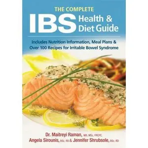 USED-The Complete Ibs Health and Diet Guide: Includes Nutrition Information, Meal Plans and Over 100 Recipes for Irritable Bowel Syndrome by Raman, Maitreyi (Paperback)