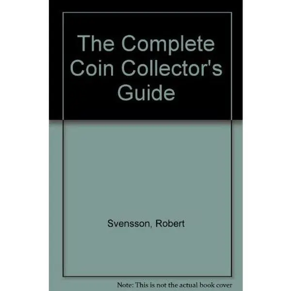 USED-The Complete Coin Collector's Guide by Robert Svensson (Paperback)