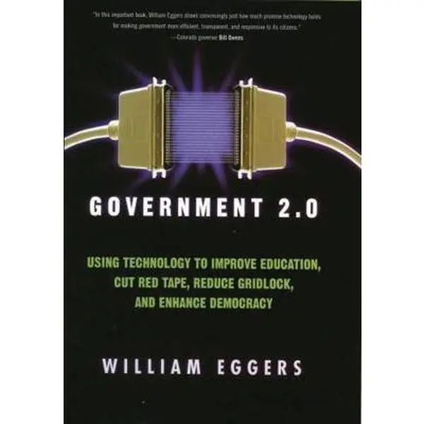 USED Book - Government 2.0: Using Technology to Improve Education, Cut Red Tape, Reduce Gridlock, and Enhance Democracy by Eggers, William D. (Hardcover) - english