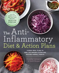 USED-The Anti-Inflammatory Diet & Action Plans: 4-Week Meal Plans to Heal the Immune System and Restore Overall Health by Calimeris, Dorothy (Paperback)
