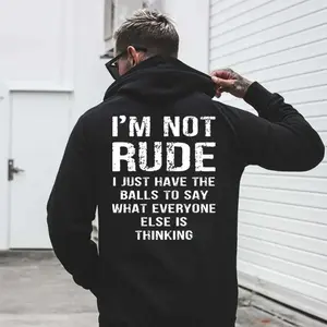 I’m Not Rude I Just Have the Balls to Say What Everyone Else Is Thinking Print Men’s Hoodie