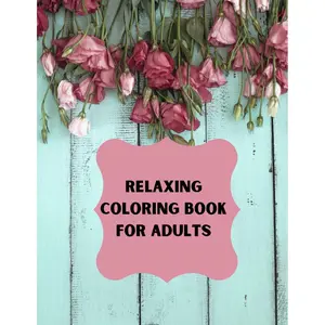 Relaxing Coloring Book For Adults: Beautiful Flower Designs for Stress Relief| Relaxation and Creativity| Coloring Books for Adults Relaxation Paperback – June 24, 2021
