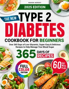 The New type 2 diabetes cookbook for beginners: Over 365 Days of Low-Glycemic,Super-Easy & Delicious Recipes to Help Manage Your Blood Sugar, ... VibrantColor Photos and Vibrant Color Photos
