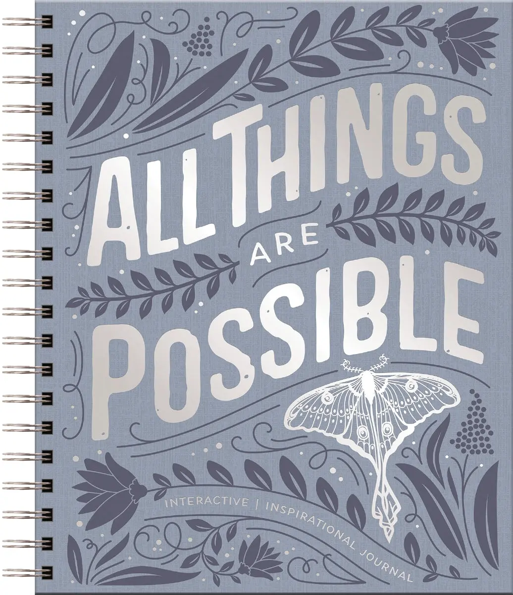 All Things Are Possible: Interactive Inspirational Journal (A 100-Day Devotional Journey Focused on Scripture, Gratitude, Wellness, Prayer, Reflection, and Kindness)